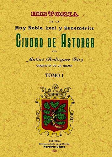 Historia de la muy noble, leal y benemérita ciudad de Astorga