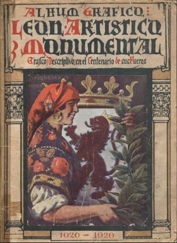 León artístico y monumental, gráfico y descriptivo en el centenario de sus fueros, 1020-1920: álbum gráfico.