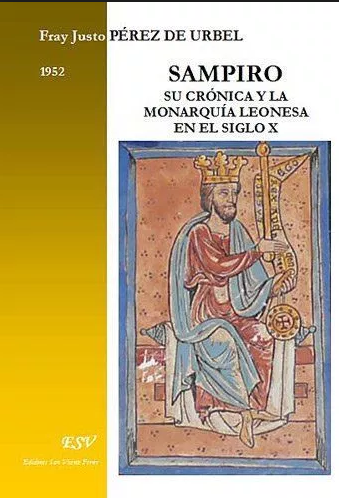 Sampiro: su Crónica y la monarquía leonesa en el siglo X