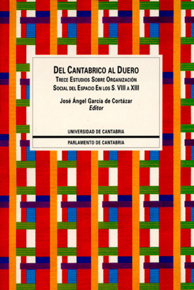 Organización del espacio, organización del poder entre el Cantábrico y el Duero en los siglos VIII a XIII