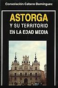 Astorga y su territorio en la Edad Media (S. IX-XIV) : evolución demográfica, económica, social, político-administrativa y cultural de la sociedad astorgana medieval