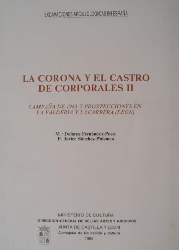 La corona y el castro de Corporales II : campaña de 1983 y prospecciones el La Valdería y La Cabrera (León)