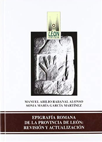 Epigrafía romana de la provincia de León: revisión y actualización