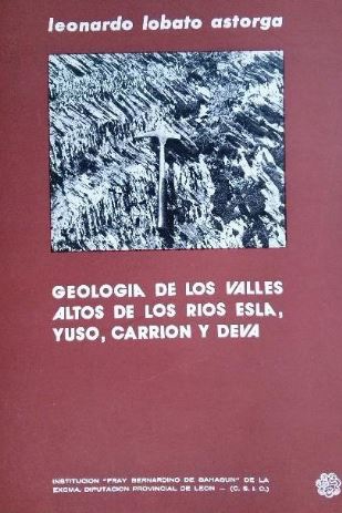 Geología de los valles altos de los ríos Esla, Yuso, Carrión y Deva :NE de León, NO de Palencia, SO de Santander