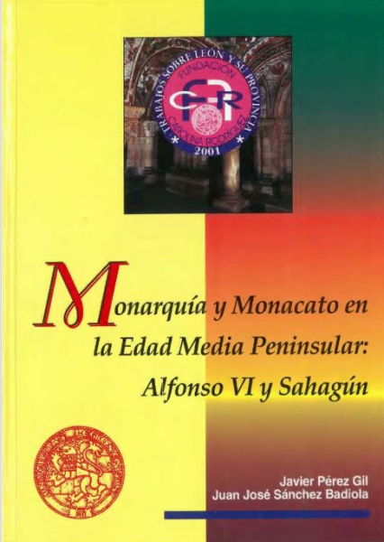 Monarquía y monacato en la Edad Media peninsular: Alfonso VI y Sahagún