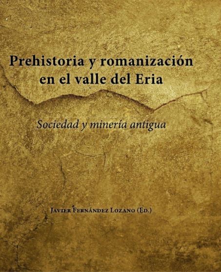 Prehistoria y romanización en el valle del Eria: sociedad y minería antigua