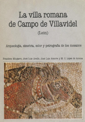 La villa romana de Campo de Villavidel (León): arqueología, simetría, color, petrografía de mosaicos