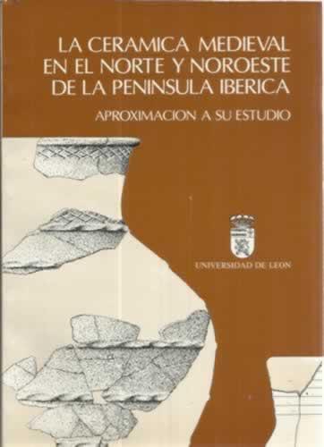 La cerámica medieval en el norte y noroeste de la Península Ibérica: aproximación a su estudio