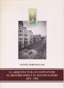 La arquitectura en León entre el historicismo y el racionalismo, 1875-1936