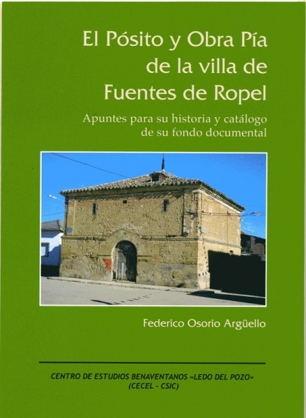 El pósito y obra pía de la villa de Fuentes de Ropel : apuntes para su historia y catálogo de su fondo documental