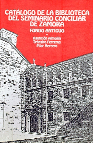 Catálogo de la biblioteca del seminario conciliar de Zamora: fondo antiguo