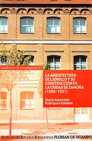 La arquitectura de ladrillo y su construcción en la ciudad de Zamora (1888-1931)