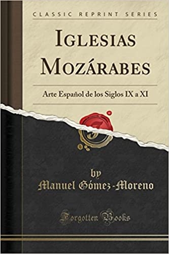 Iglesias mozárabes: Arte español de los siglos IX a XI