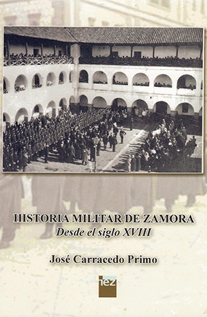 Historia militar de Zamora: desde el siglo XVIII