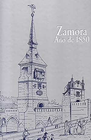 Zamora, año de 1850: Cuaderno de vistas de Zamora tomadas del natural y ejecutadas por Don José Mª Avrial y Flores
