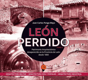 León Perdido II. Patrimonio Arquitectónico desaparecido en la Provincia de León desde 1800