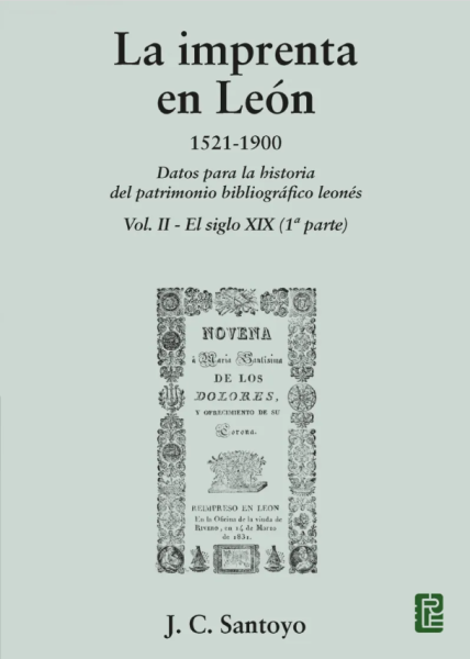 La imprenta en León. 1521-1900. Datos para la historia del patrimonio bibliográfico leonés. Vol II – El siglo XIX (1ª parte)