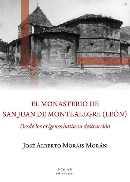 El monasterio de San Juan de Montealegre (León). Desde los orígenes hasta su destrucción