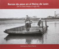 Una flota tierra adentro : barcas de paso en el Reino de León: (de la Edad Media al siglo XX)
