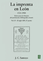 La imprenta en León. 1521-1900. Datos para la historia del patrimonio bibliográfico leonés. Vol II – El siglo XIX (2ª parte)